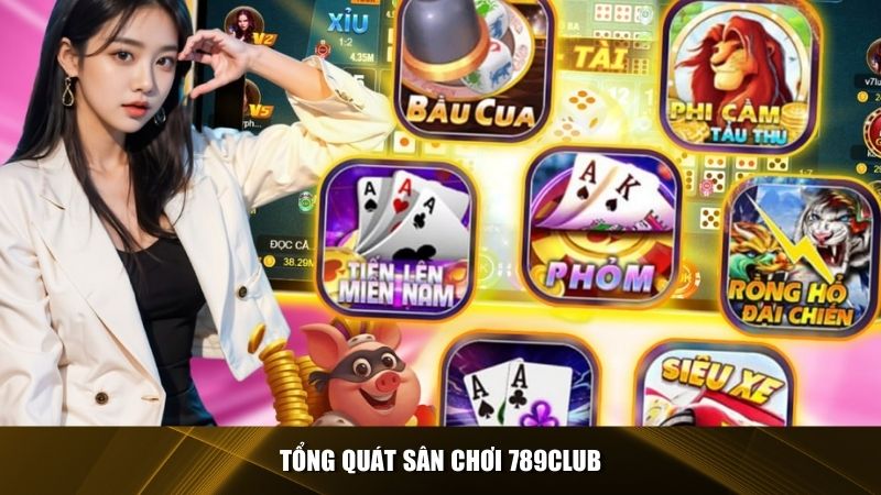 Cổng game 789Club uy tín lâu đời 